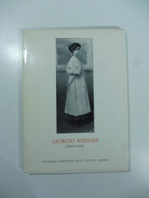 Giorgio Kienerk (1869 - 1948) mostra retrospettiva in occasione del centenario della nascita...